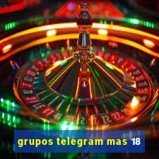 grupos telegram mas 18